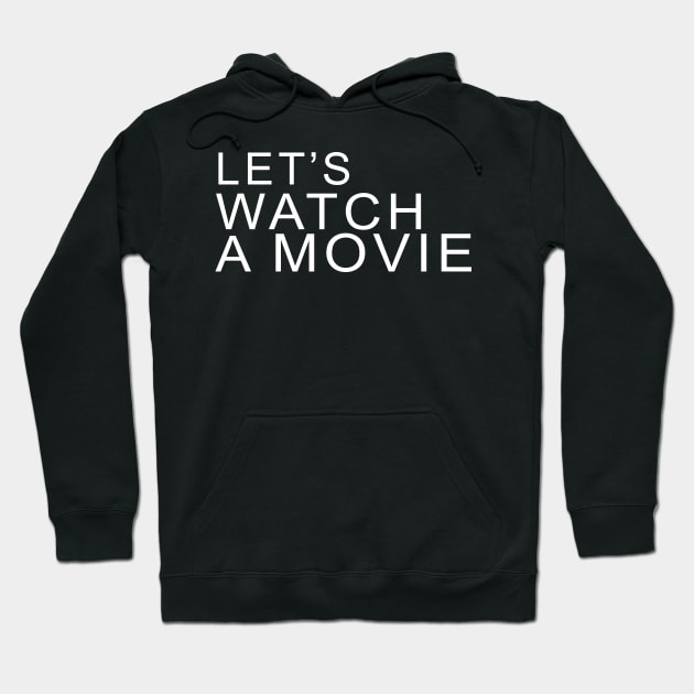 LET'S WATCH A MOVIE Hoodie by Archana7
